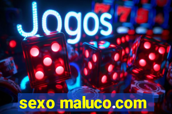 sexo maluco.com